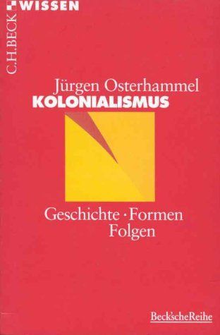 Kolonialismus. Geschichte - Formen - Folgen.