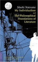 My Individualism And The Philosophical Foundations Of Literature (Classics of Japanese Literature)