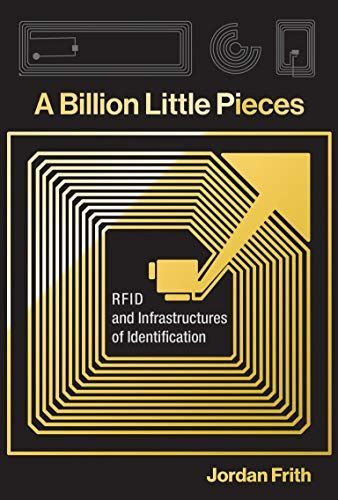 Billion Little Pieces - RFID and the Infrastructures of Identification