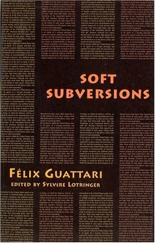 Soft Subversions (Semiotext(e) / Foreign Agents)