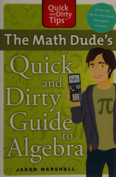 The math dude's quick and dirty guide to algebra