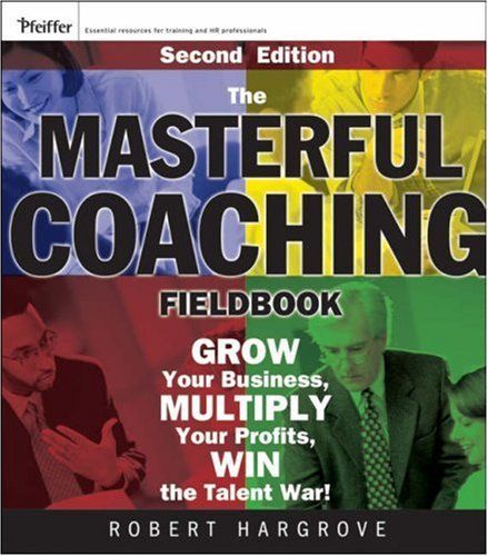 The Masterful Coaching Fieldbook