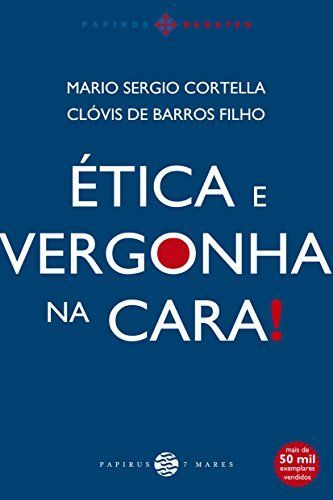 Etica e Vergonha Na Cara!