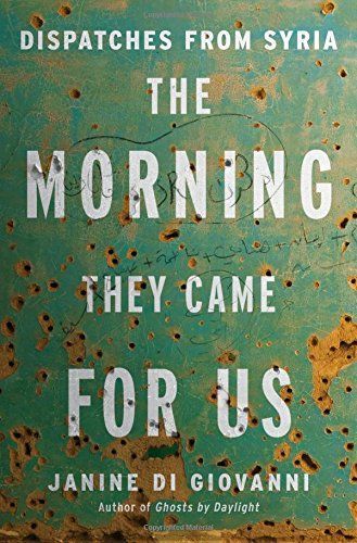 The Morning They Came For Us: Dispatches from Syria