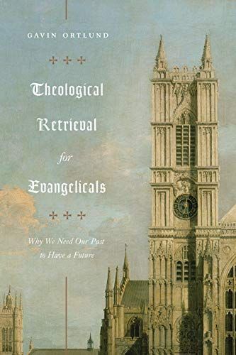 Theological Retrieval for Evangelicals