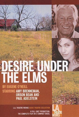 Desire Under the Elms (L.A. Theatre Works Audio Theatre Collection)