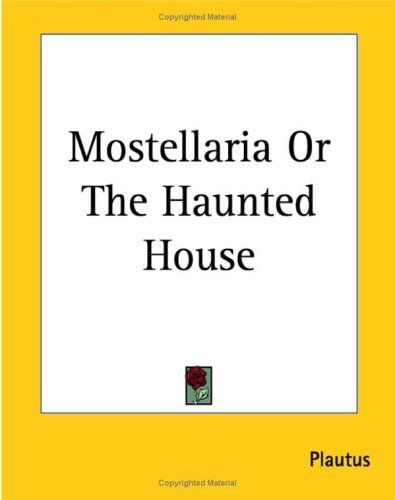 Mostellaria or the Haunted House