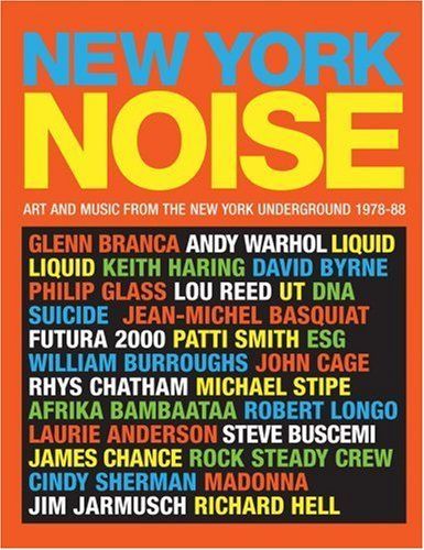 New York Noise: Art and Music from the New York Underground 1978-88