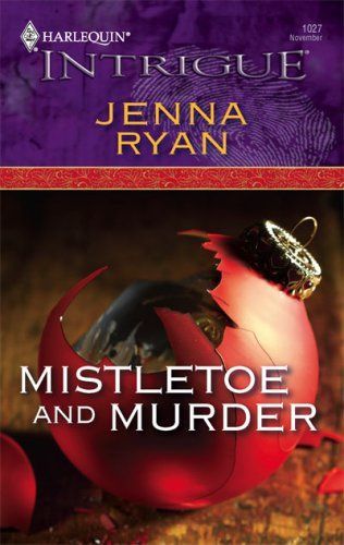 Mistletoe And Murder (Harlequin Intrigue Series)