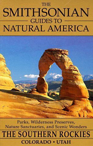 The Smithsonian Guides to Natural America: The Southern Rockies