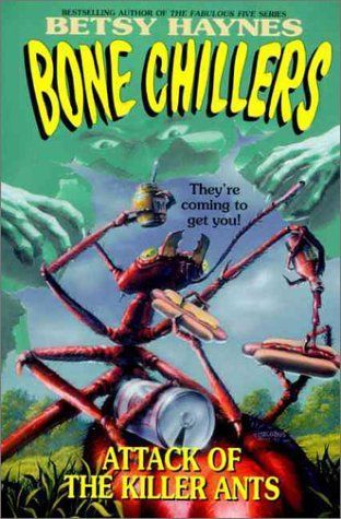 Attack of the Killer Ants (Haynes, Betsy//Bone Chillers)