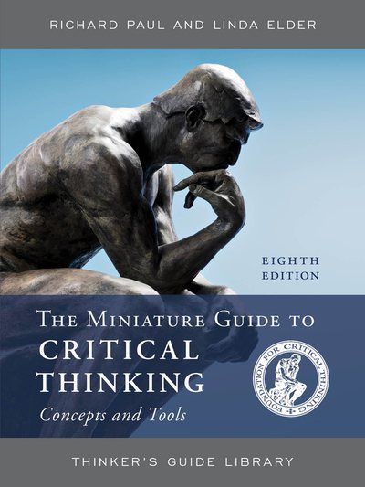 Miniature Guide to Critical Thinking Concepts and Tools