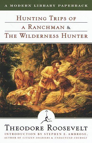 Hunting Trips of a Ranchman & The Wilderness Hunter