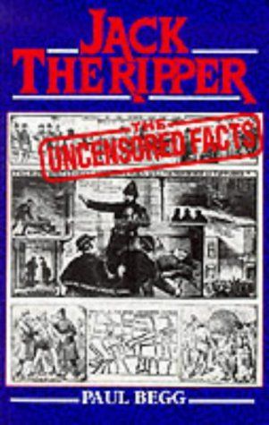 Jack the Ripper the Uncensored Facts