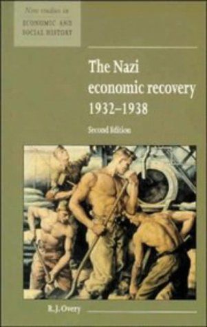 The Nazi Economic Recovery 19321938 (New Studies in Economic and Social History)