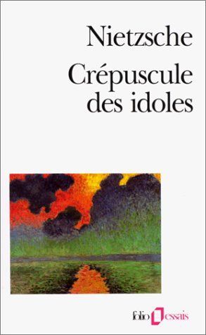 Crépuscule des idoles, ou, Comment philosopher à coups de marteau