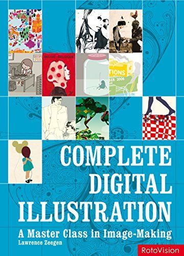 Complete Digital Illustration: A Master Class in Image-Making