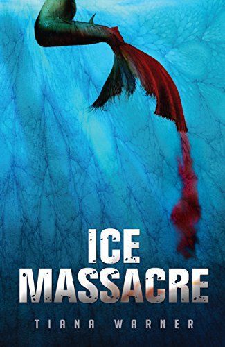 Ice Massacre (Mermaids of Eriana Kwai Book 1)