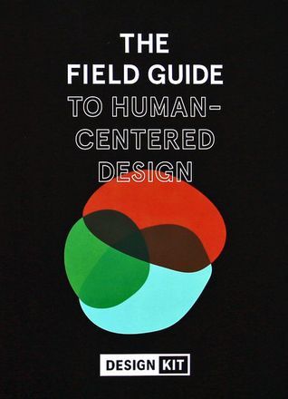 Field Guide to Human-Centered Design