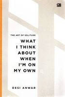 The Art of Solitude: What I Think About When I'm on My Own
