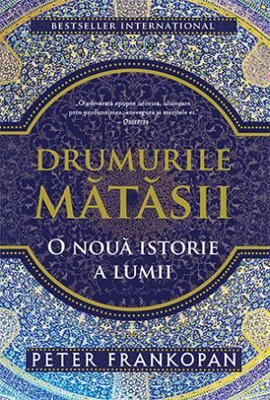 Drumurile mătăsii. O altfel de istorie a lumii