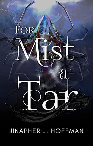 For Mist and Tar