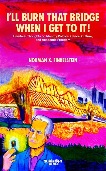 I'll Burn That Bridge When I Get to It!