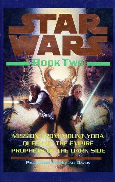 Star Wars Book 2 : Mission from Mount Yoda; Queen of the Empire; Prophets of the Dark Side