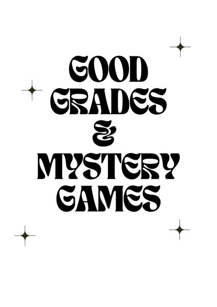 Good Grades & Mystery Games 