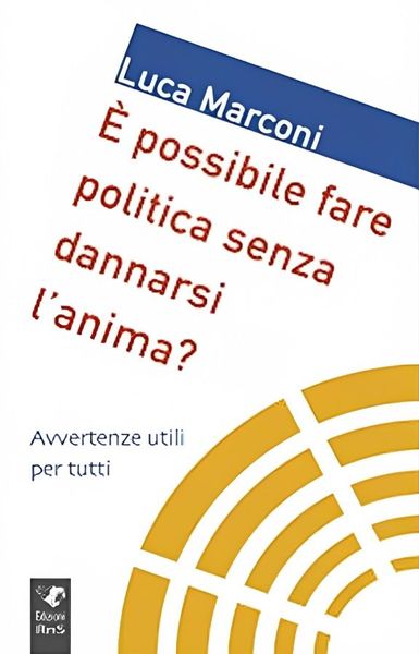 È possibile fare politica senza dannarsi l’anima?