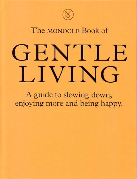 The Monocle Book of Gentle Living