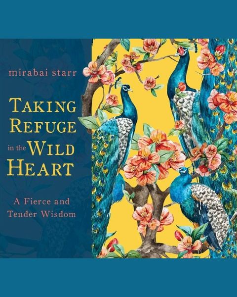 Taking Refuge in the Wild Heart
