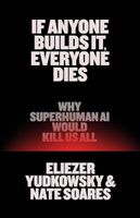 If Anyone Builds It, Everyone Dies