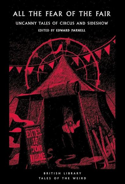 All the Fear of the Fair: Uncanny Tales of Circus and Sideshow
