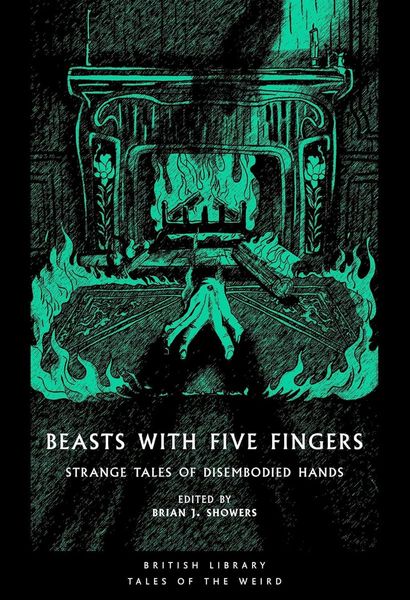 Beasts with Five Fingers: Strange Tales of Disembodied Hands