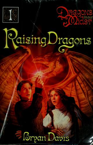Raising Dragons (Dragons in Our Midst, Vol. 1) (Dragons in Our Midst)