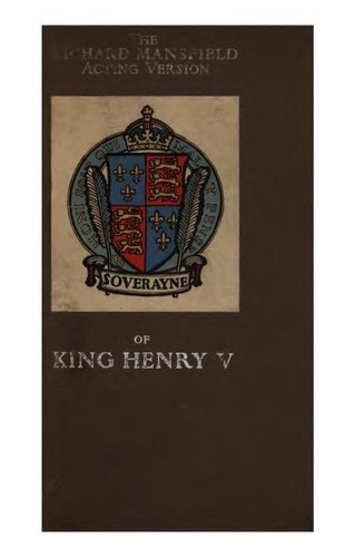 The Richard Mansfield Acting Version of King Henry V: A History in Five Acts