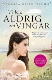 Vi bad aldrig om vingar 