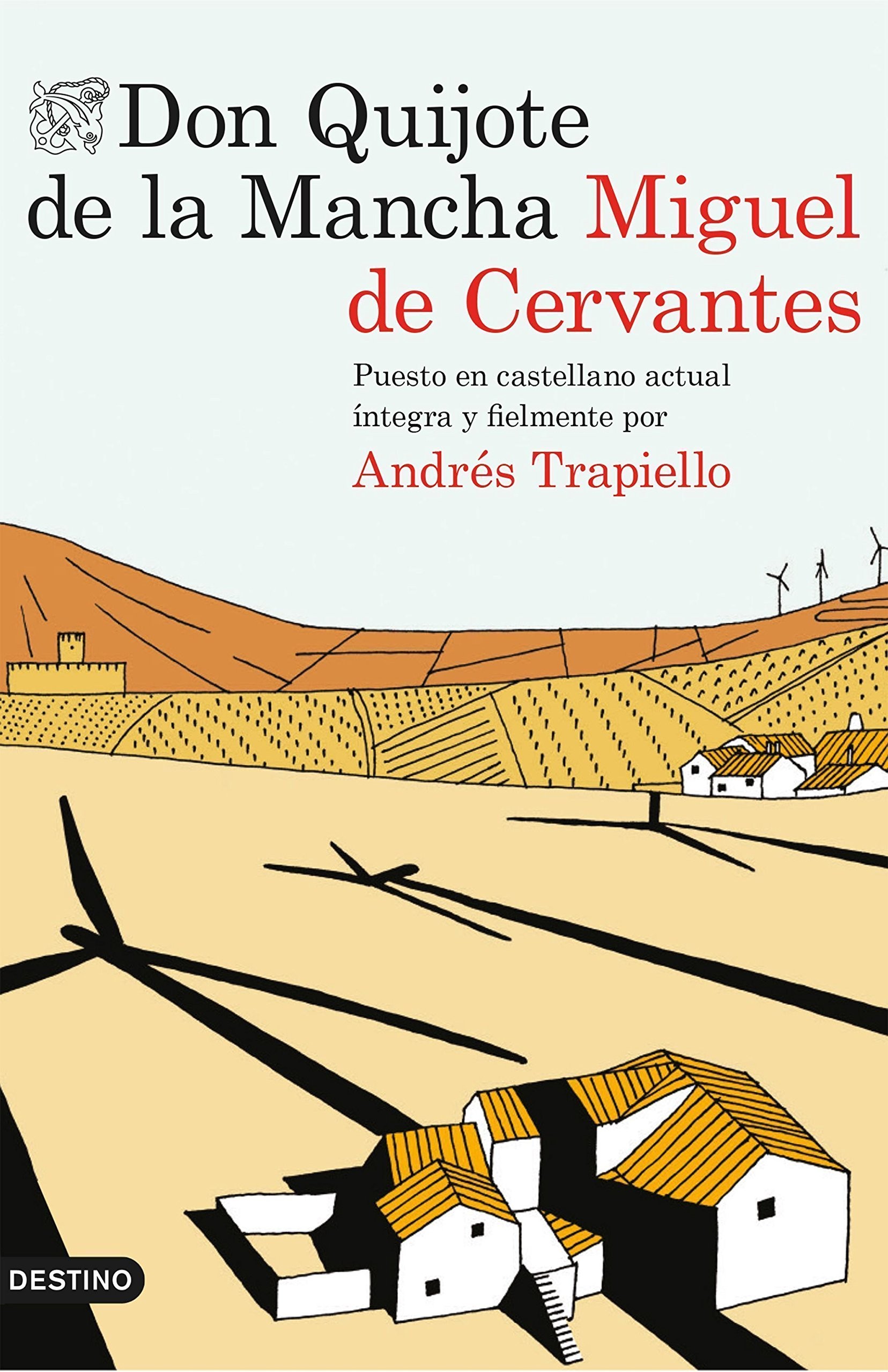 Don Quijote de la Mancha: Puesto en castellano actual íntegra y fielmente por Andrés Trapiello