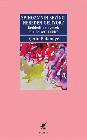 Spinoza'nın Sevinci Nereden Geliyor?
