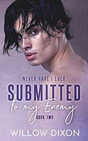 Never Have I Ever: Submitted To My Enemy