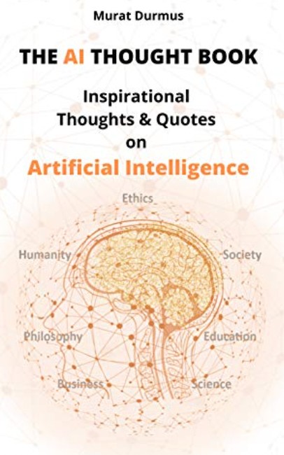 THE AI THOUGHT BOOK: Inspirational Thoughts & Quotes on Artificial Intelligence 