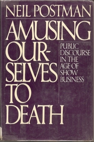 Amusing Ourselves to Death: Public Discourse in the Age of Show Business