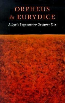 Orpheus & Eurydice: A Lyric Sequence