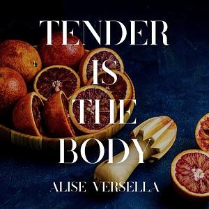 tender is the body 
