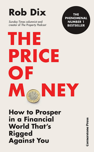 The Price Of Money: How to prosper in a financial world that’s rigged against you