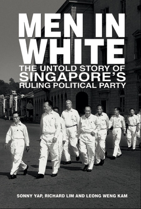 Men In White: The Untold Story Of Singapore’s Ruling Political Party
