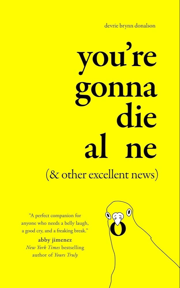 you’re gonna die alone