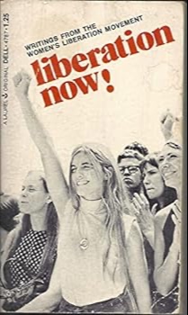 LIBERATION NOW! Writings from the Women's Liberation Movement
