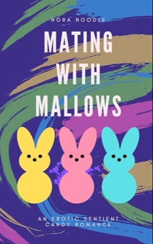 Mating with Mallows: An Erotic Sentient Candy Romance